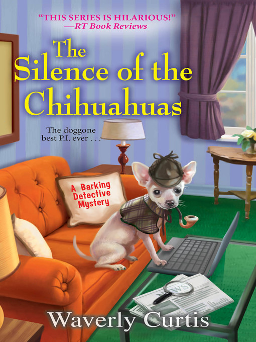 Title details for The Silence of the Chihuahuas by Waverly Curtis - Wait list